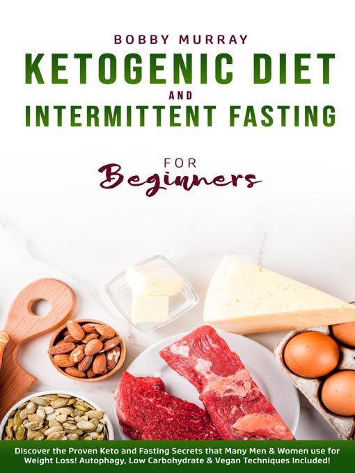 Title details for Ketogenic Diet and Intermittent Fasting for Beginners by Bobby Murray - Wait list